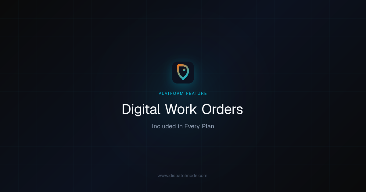 Digital Work Orders | DispatchNode Features | AI Field Service Software